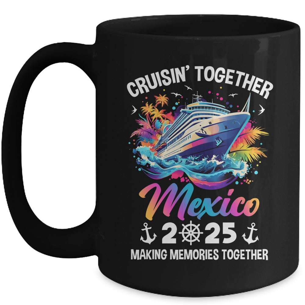 Cruisin Together Mexico Vacation Beach 2025 Memories Squad Mug | teecentury