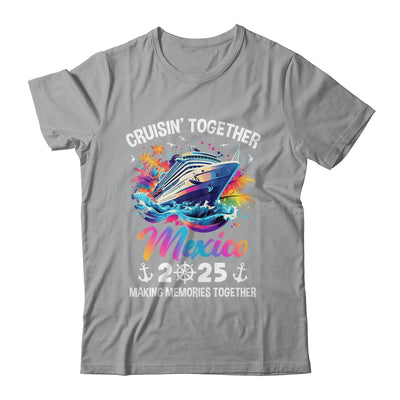 Cruisin Together Mexico Vacation Beach 2025 Memories Squad Shirt & Tank Top | teecentury