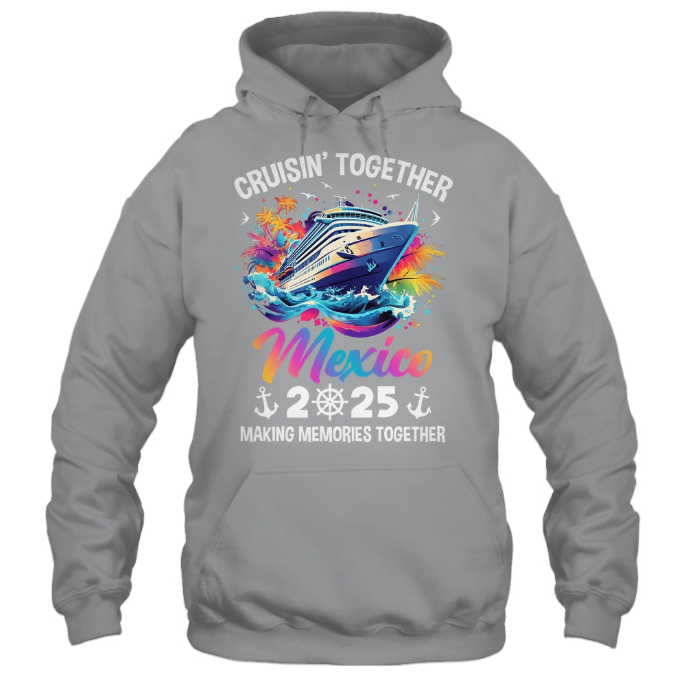 Cruisin Together Mexico Vacation Beach 2025 Memories Squad Shirt & Tank Top | teecentury