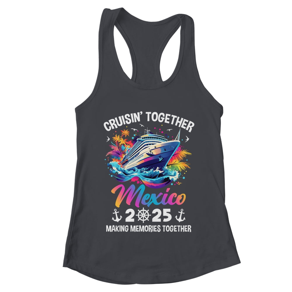 Cruisin Together Mexico Vacation Beach 2025 Memories Squad Shirt & Tank Top | teecentury