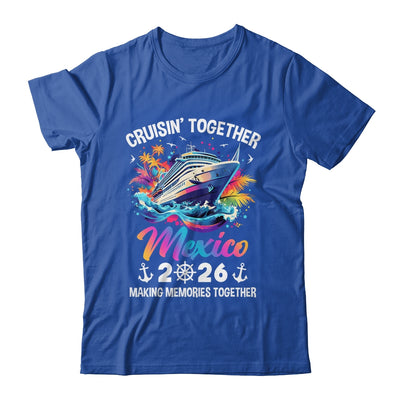 Cruisin Together Mexico Vacation Beach 2026 Memories Squad Shirt & Tank Top | teecentury