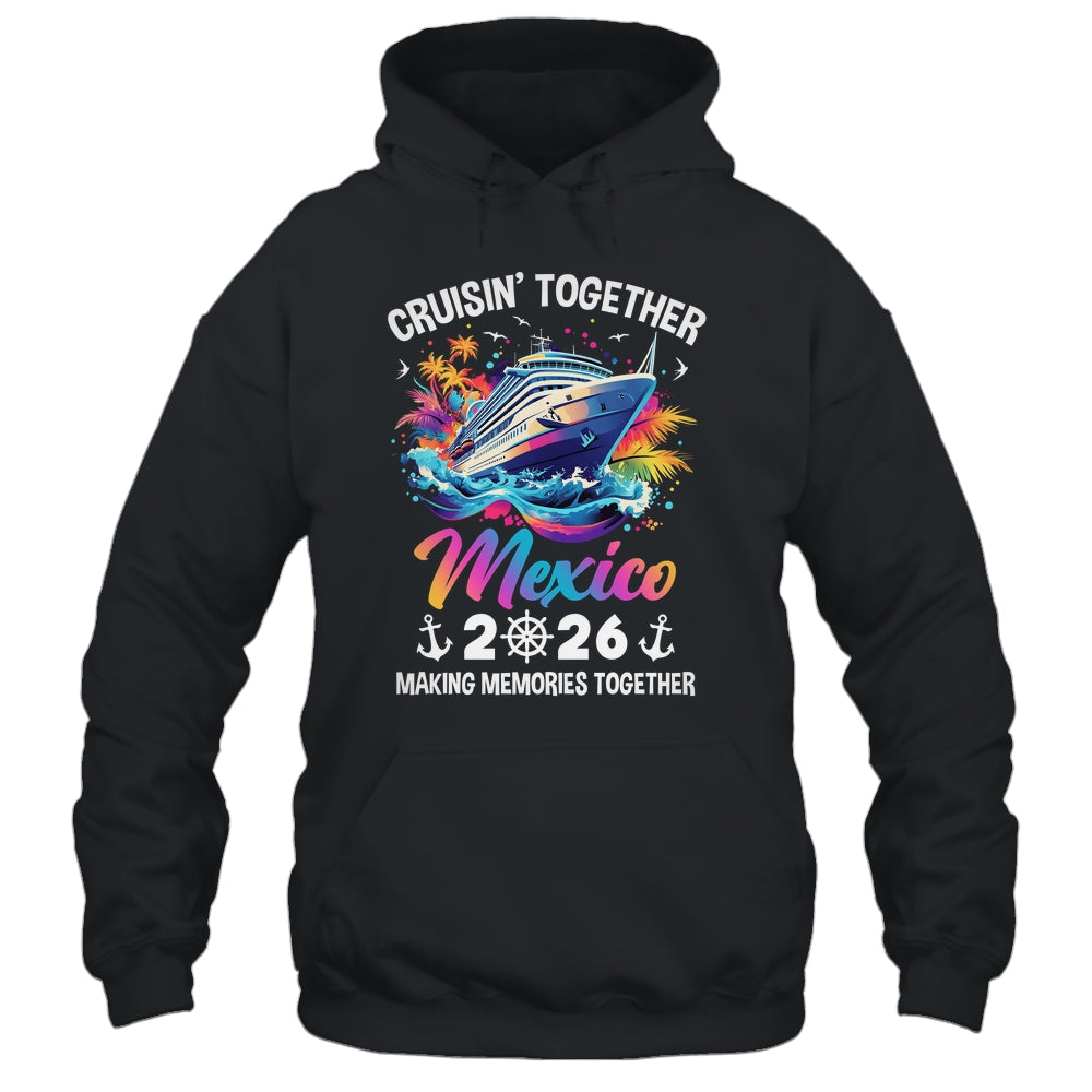 Cruisin Together Mexico Vacation Beach 2026 Memories Squad Shirt & Tank Top | teecentury