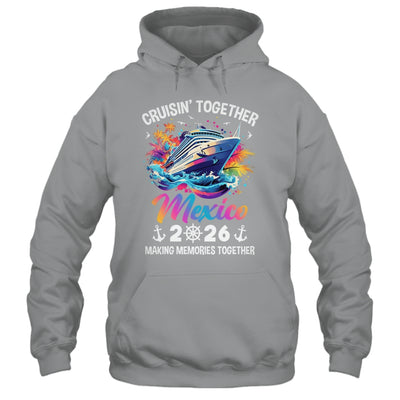 Cruisin Together Mexico Vacation Beach 2026 Memories Squad Shirt & Tank Top | teecentury