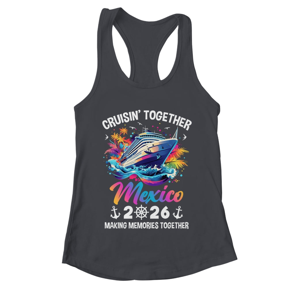 Cruisin Together Mexico Vacation Beach 2026 Memories Squad Shirt & Tank Top | teecentury