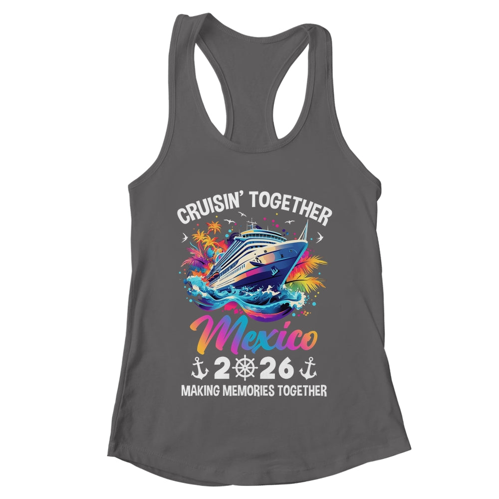 Cruisin Together Mexico Vacation Beach 2026 Memories Squad Shirt & Tank Top | teecentury