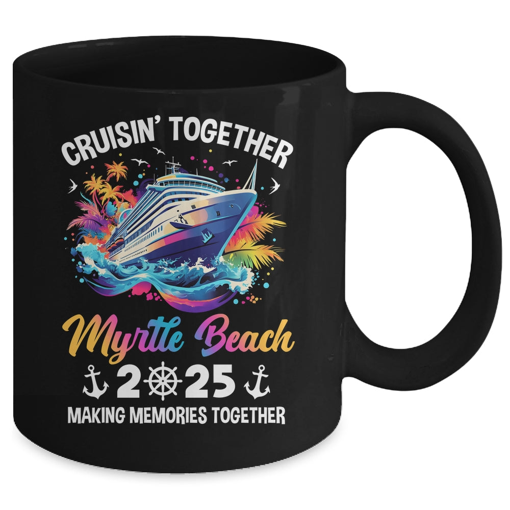 Cruisin Together Myrtle Beach Vacation Beach 2025 Memories Squad Mug | teecentury