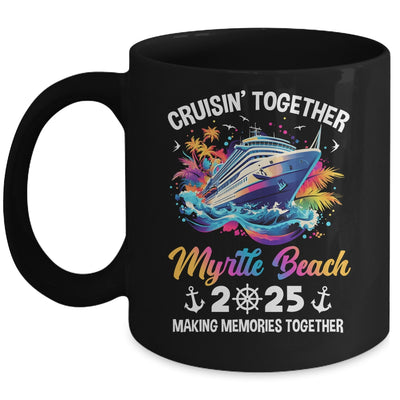 Cruisin Together Myrtle Beach Vacation Beach 2025 Memories Squad Mug | teecentury