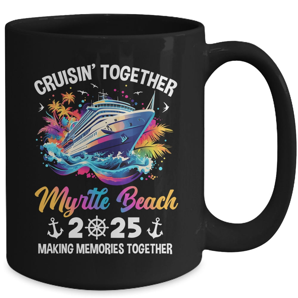 Cruisin Together Myrtle Beach Vacation Beach 2025 Memories Squad Mug | teecentury