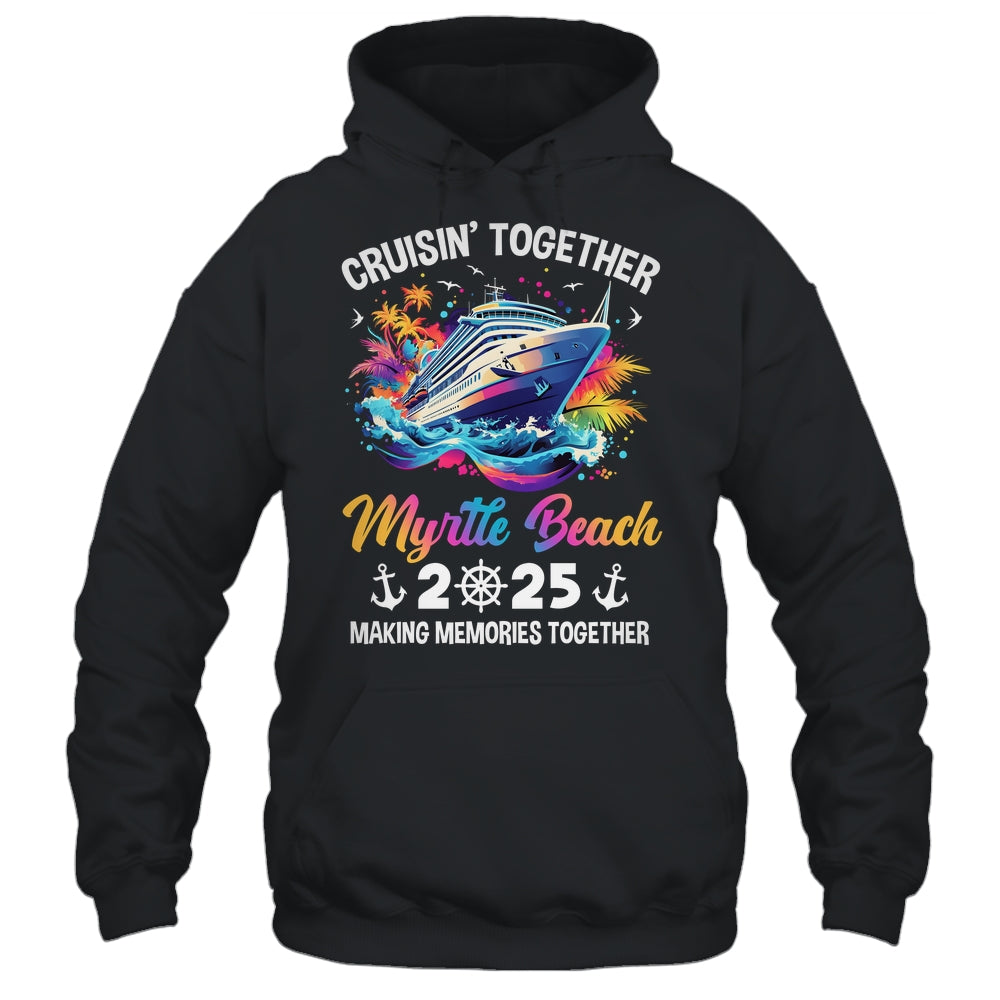Cruisin Together Myrtle Beach Vacation Beach 2025 Memories Squad Shirt & Tank Top | teecentury