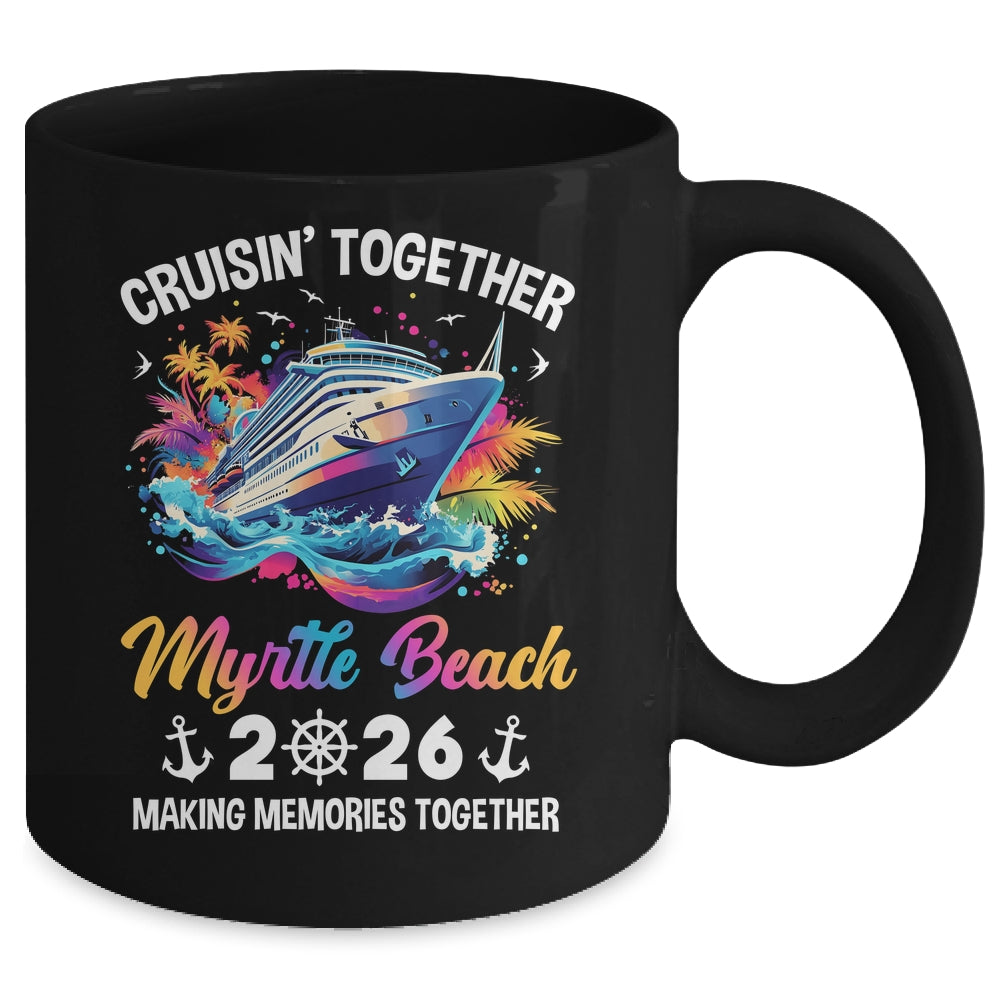 Cruisin Together Myrtle Beach Vacation Beach 2026 Memories Squad Mug | teecentury