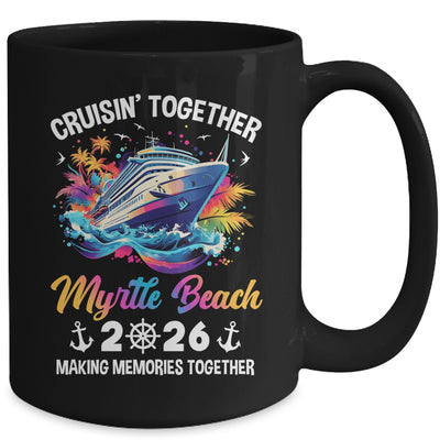 Cruisin Together Myrtle Beach Vacation Beach 2026 Memories Squad Mug | teecentury