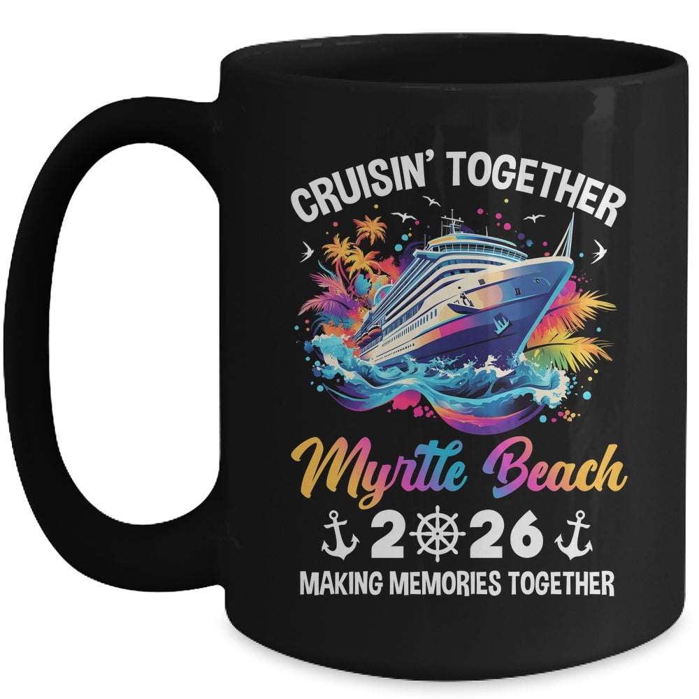 Cruisin Together Myrtle Beach Vacation Beach 2026 Memories Squad Mug | teecentury