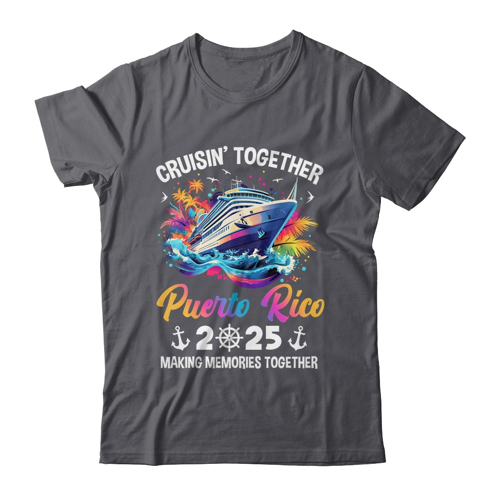 Cruisin Together Puerto Rico Vacation Beach 2025 Memories Squad Shirt & Tank Top | teecentury