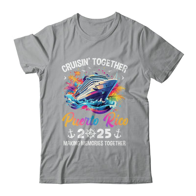 Cruisin Together Puerto Rico Vacation Beach 2025 Memories Squad Shirt & Tank Top | teecentury