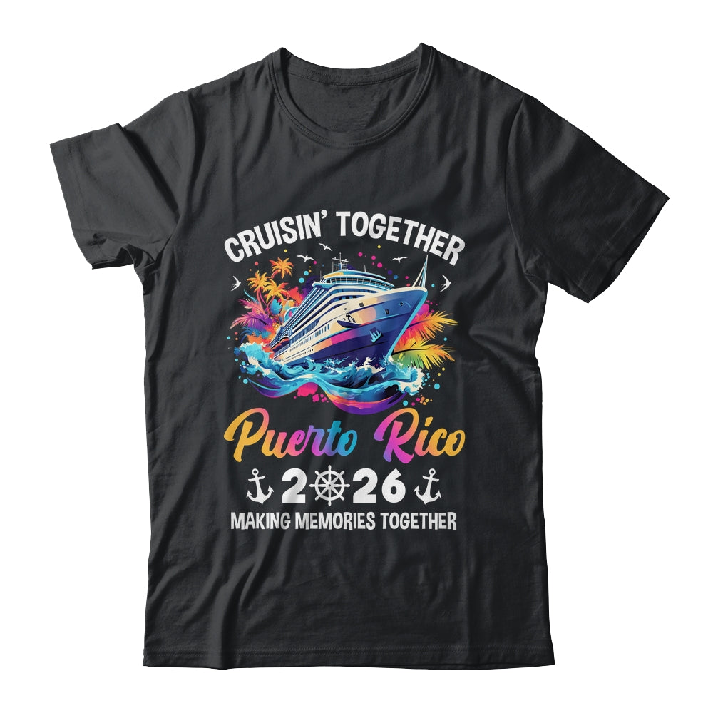 Cruisin Together Puerto Rico Vacation Beach 2026 Memories Squad Shirt & Tank Top | teecentury