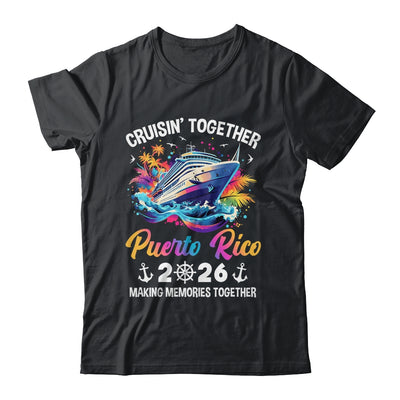 Cruisin Together Puerto Rico Vacation Beach 2026 Memories Squad Shirt & Tank Top | teecentury