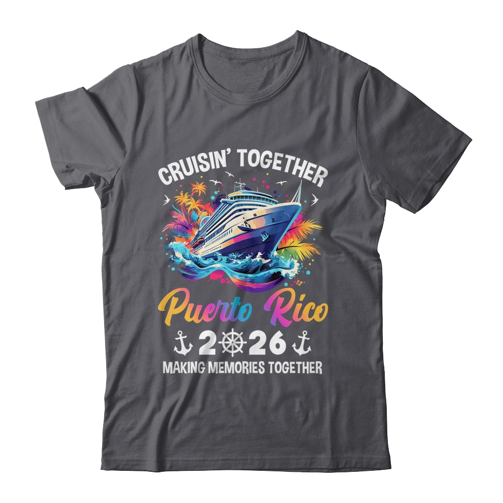 Cruisin Together Puerto Rico Vacation Beach 2026 Memories Squad Shirt & Tank Top | teecentury
