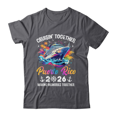Cruisin Together Puerto Rico Vacation Beach 2026 Memories Squad Shirt & Tank Top | teecentury