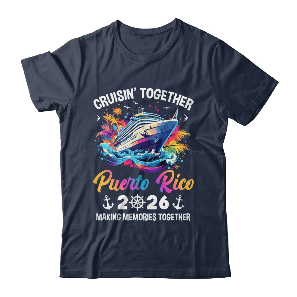 Cruisin Together Puerto Rico Vacation Beach 2026 Memories Squad Shirt & Tank Top | teecentury