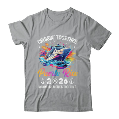 Cruisin Together Puerto Rico Vacation Beach 2026 Memories Squad Shirt & Tank Top | teecentury