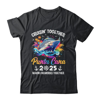 Cruisin Together Punta Cana Vacation Beach 2025 Memories Squad Shirt & Tank Top | teecentury