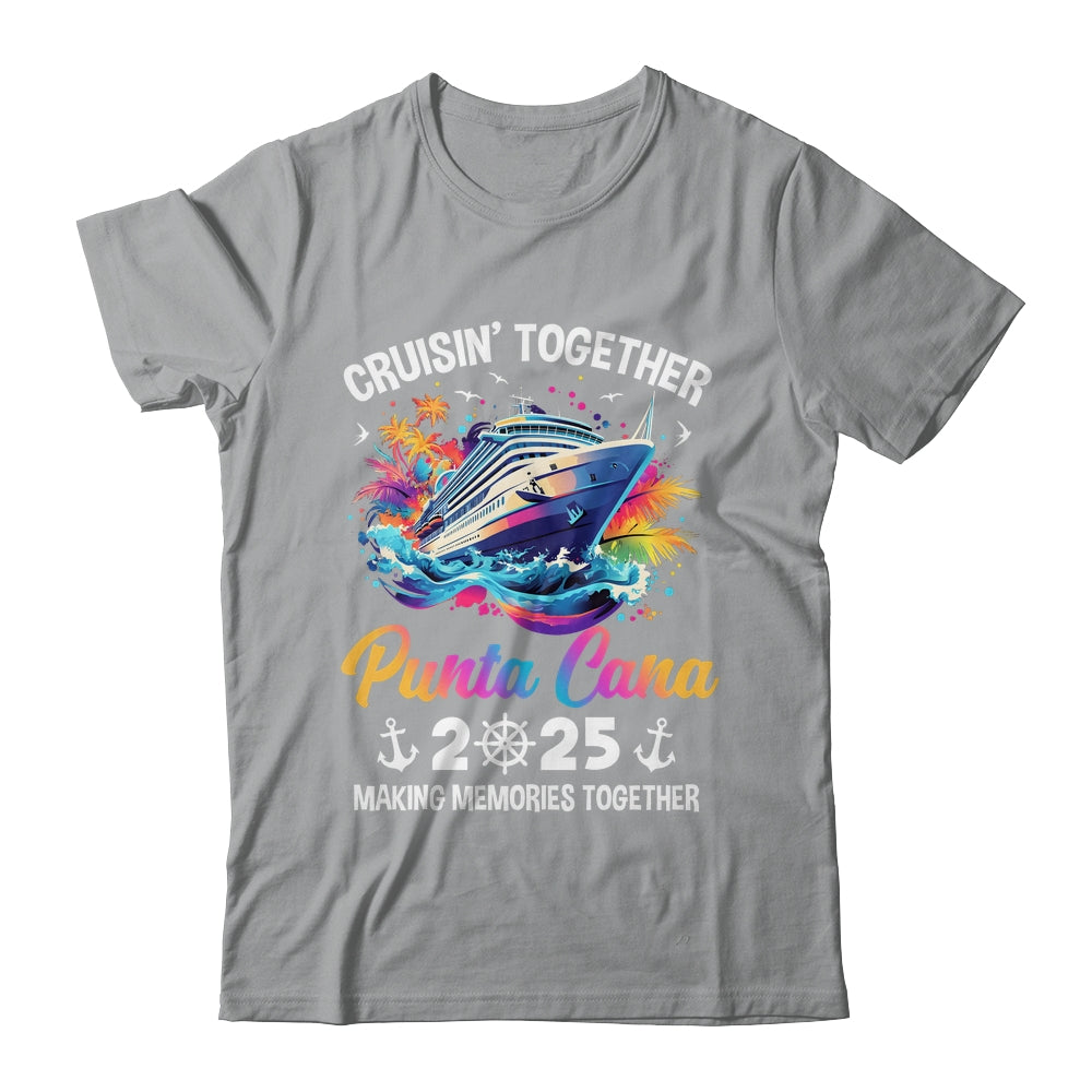 Cruisin Together Punta Cana Vacation Beach 2025 Memories Squad Shirt & Tank Top | teecentury