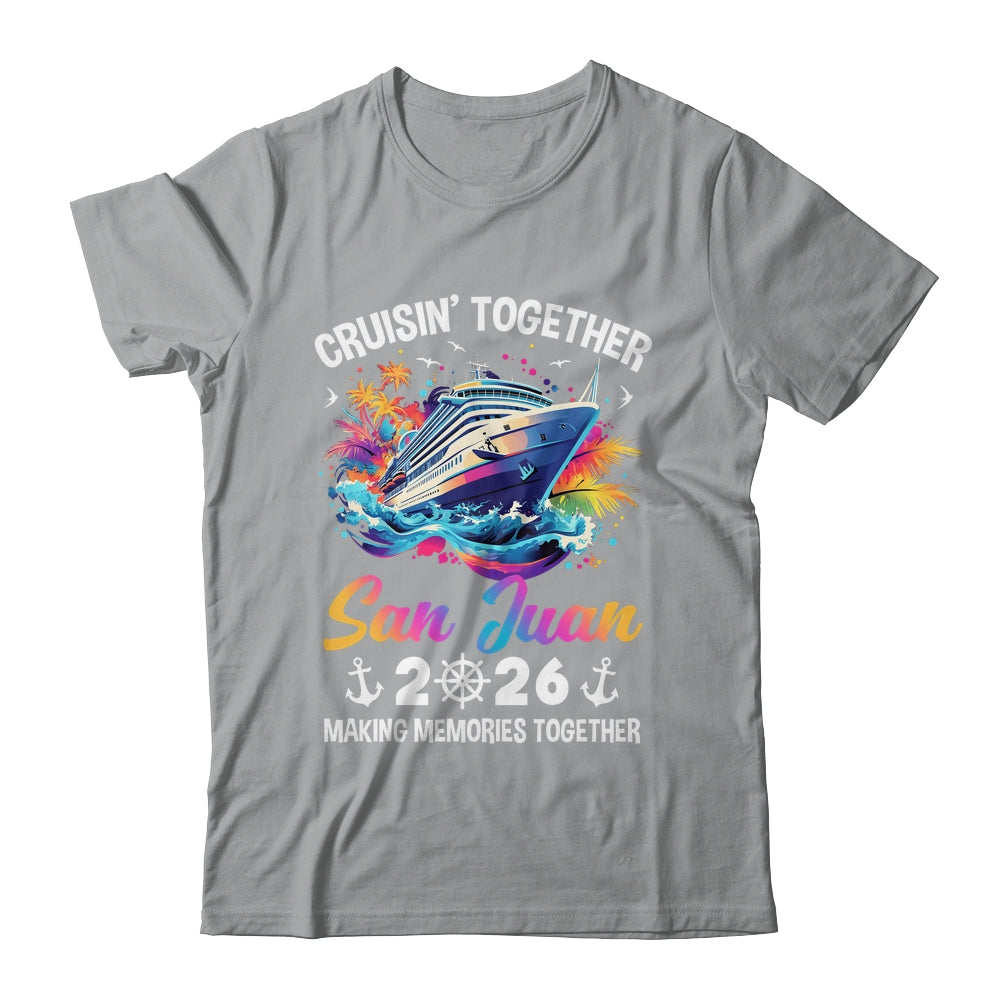 Cruisin Together San Juan Vacation Beach 2026 Memories Squad Shirt & Tank Top | teecentury