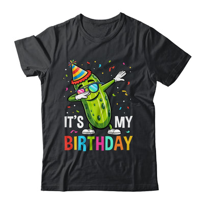 Cucumber Funny Dabbing Pickle Its My Birthday Men Women Kids Shirt & Hoodie | teecentury