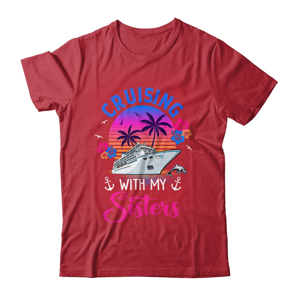Cute Cruising With My Sisters Women Girls Cruise Lovers Shirt & Tank Top | teecentury