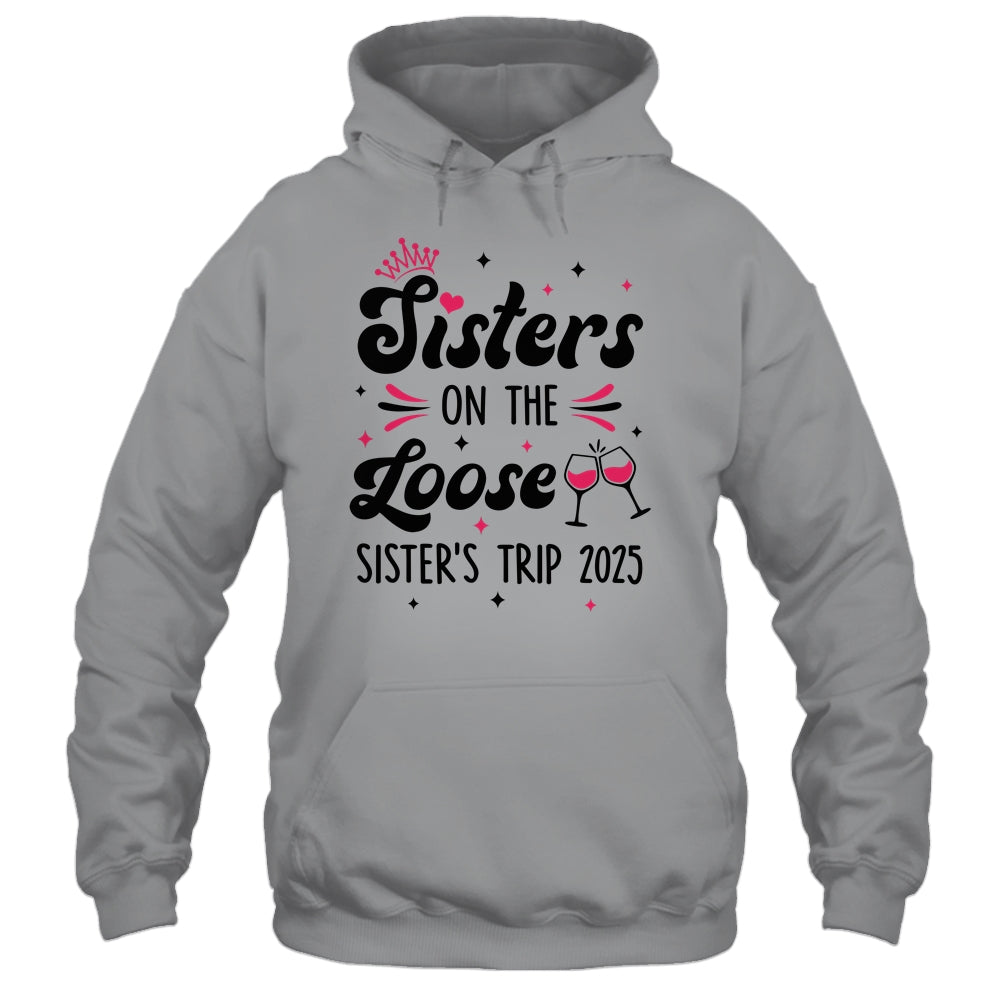 Cute Girls Trip Sisters On The Loose Funny Sisters Trip 2025 Shirt & Tank Top | teecentury