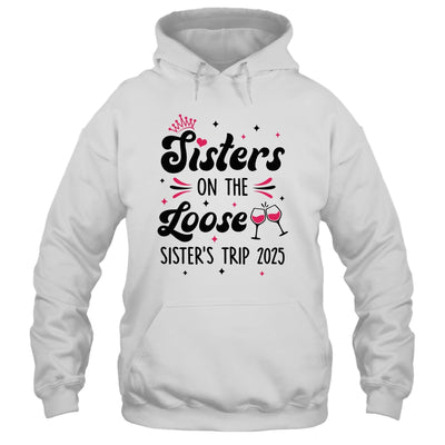Cute Girls Trip Sisters On The Loose Funny Sisters Trip 2025 Shirt & Tank Top | teecentury