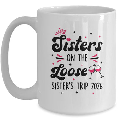 Cute Girls Trip Sisters On The Loose Funny Sisters Trip 2026 Mug | teecentury