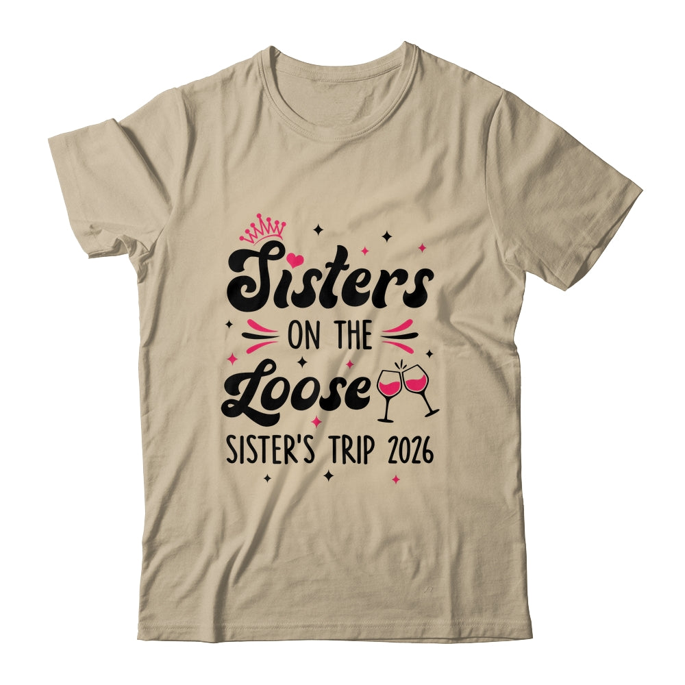 Cute Girls Trip Sisters On The Loose Funny Sisters Trip 2026 Shirt & Tank Top | teecentury