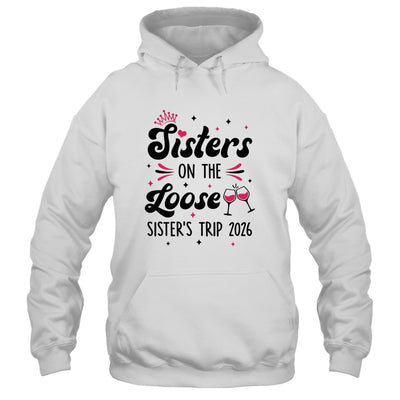 Cute Girls Trip Sisters On The Loose Funny Sisters Trip 2026 Shirt & Tank Top | teecentury