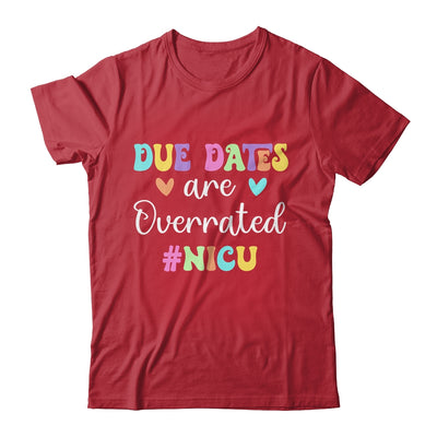 Cute Nurse Due Dates Are Overrated Design NICU Nurse Shirt & Hoodie | teecentury