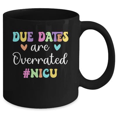 Cute Nurse Due Dates Are Overrated Design NICU Nurse Mug | teecentury