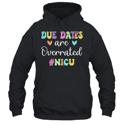Cute Nurse Due Dates Are Overrated Design NICU Nurse Shirt & Hoodie | teecentury