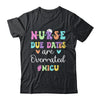Cute Nurse Due Dates Are Overrated NICU Nurse Design Shirt & Hoodie | teecentury