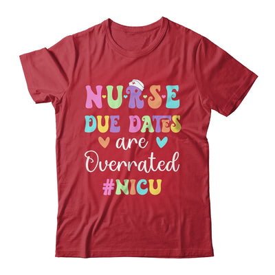 Cute Nurse Due Dates Are Overrated NICU Nurse Design Shirt & Hoodie | teecentury