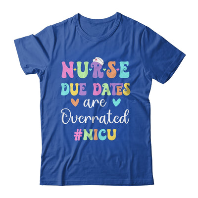 Cute Nurse Due Dates Are Overrated NICU Nurse Design Shirt & Hoodie | teecentury
