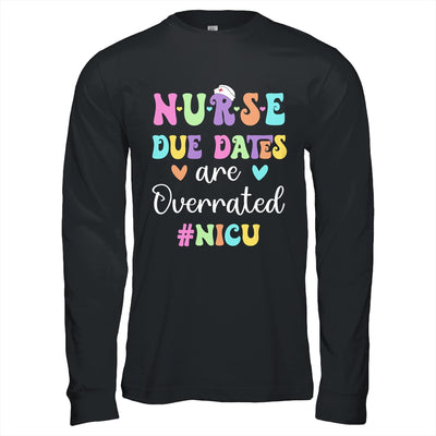 Cute Nurse Due Dates Are Overrated NICU Nurse Design Shirt & Hoodie | teecentury