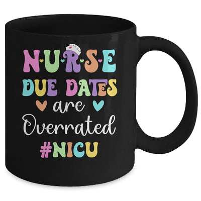 Cute Nurse Due Dates Are Overrated NICU Nurse Design Mug | teecentury