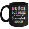 Cute Nurse Due Dates Are Overrated NICU Nurse Design Mug | teecentury