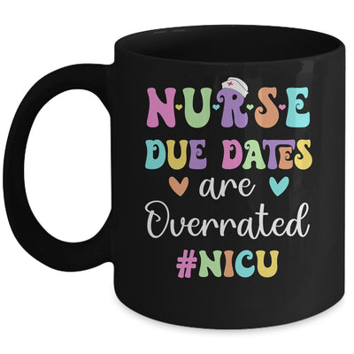 Cute Nurse Due Dates Are Overrated NICU Nurse Design Mug | teecentury