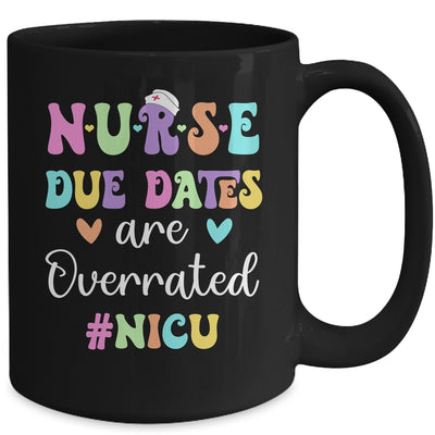 Cute Nurse Due Dates Are Overrated NICU Nurse Design Mug | teecentury