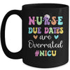 Cute Nurse Due Dates Are Overrated NICU Nurse Design Mug | teecentury