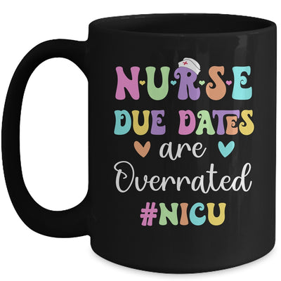 Cute Nurse Due Dates Are Overrated NICU Nurse Design Mug | teecentury