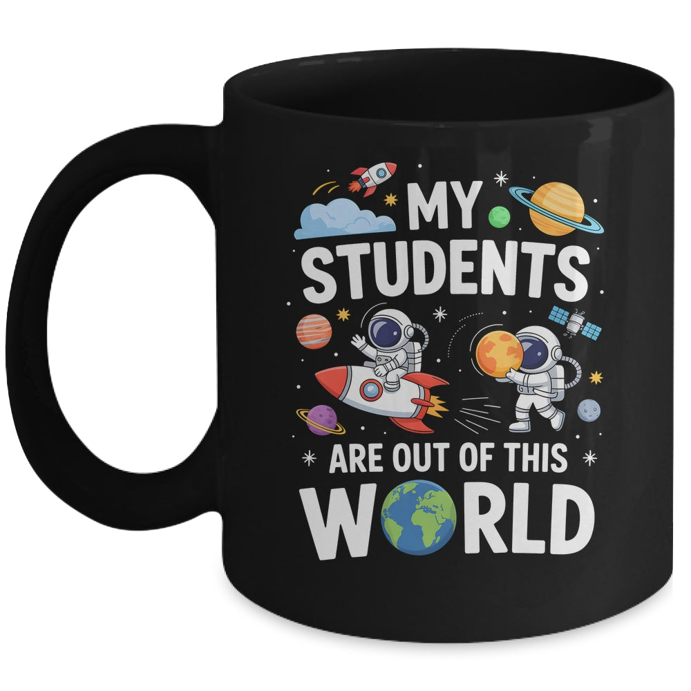 Cute School Teacher My Students Are Out Of This World Space Mug | teecentury