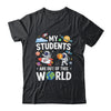 Cute School Teacher My Students Are Out Of This World Space Shirt & Hoodie | teecentury