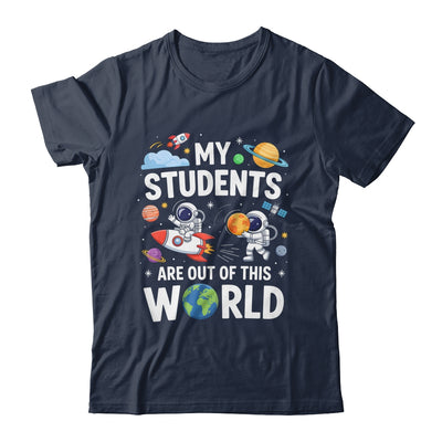 Cute School Teacher My Students Are Out Of This World Space Shirt & Hoodie | teecentury